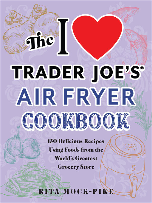 Title details for The I Love Trader Joe's Air Fryer Cookbook by Rita Pike - Available